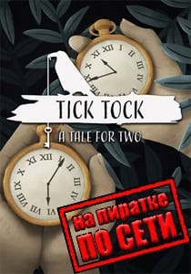 Tick Tock A Tale for Two по сети