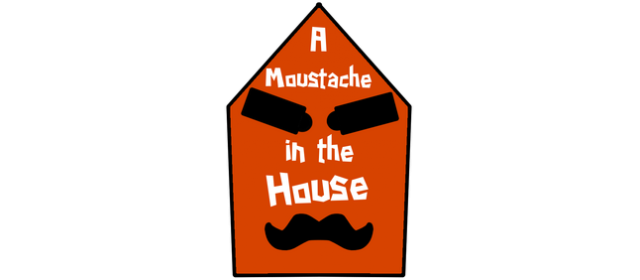 A Moustache in the House