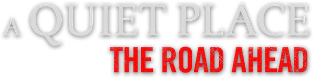 A Quiet Place: The Road Ahead