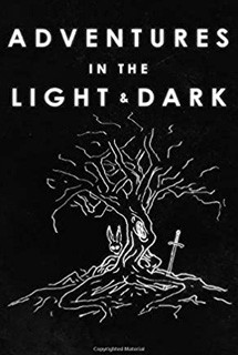 Adventures in the Light & Dark