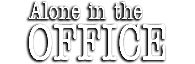 Alone in the Office