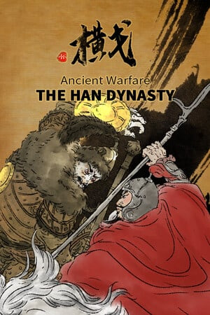 Ancient Warfare: The Han Dynasty Ancient Warfare: The Han Dynasty