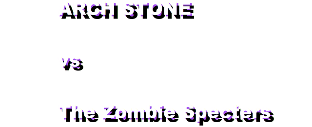 ARCH STONE vs The Zombie Specters