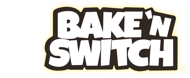 Bake 'n Switch