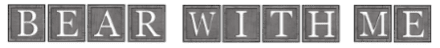 Bear With Me