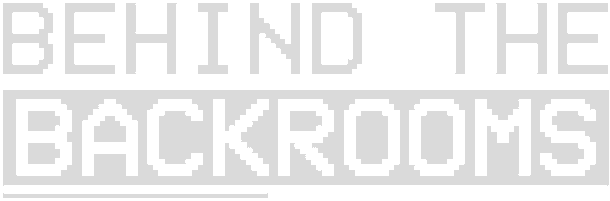 Behind The Backrooms