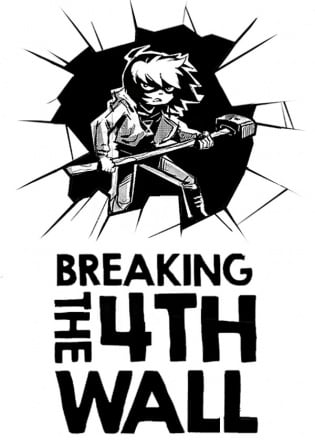 Breaking the 4th wall Breaking the 4th wall