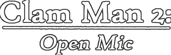 Clam Man 2: Open Mic