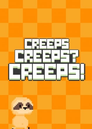 Creeps Creeps? Creeps! Creeps Creeps? Creeps!