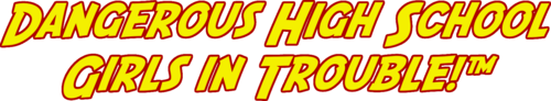 Dangerous High School Girls in Trouble!