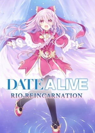 DATE A LIVE: Rio Reincarnation DATE A LIVE: Rio Reincarnation