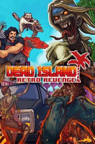 Dead Island Retro Revenge Dead Island Retro Revenge