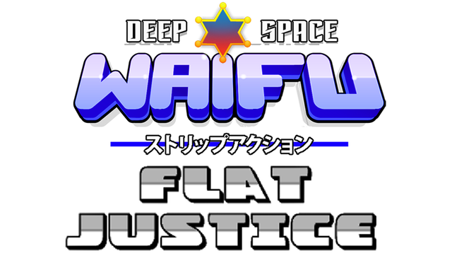Deep Space Waifu: FLAT JUSTICE