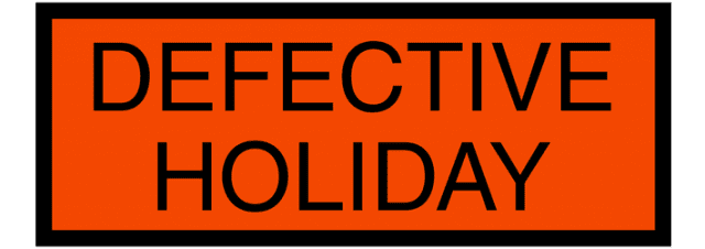 Defective Holiday