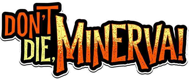 Don't Die, Minerva!