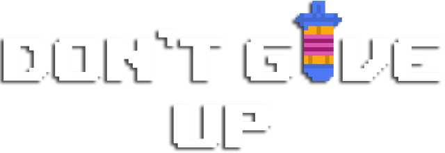 DON'T GIVE UP: A Cynical Tale