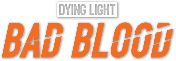 Dying Light: Bad Blood