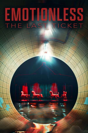 EMOTIONLESS: The Last Ticket 
