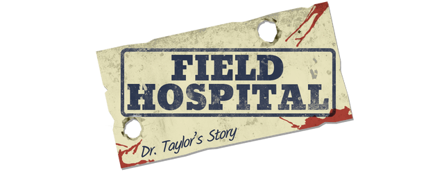Field Hospital: Dr. Taylor's Story