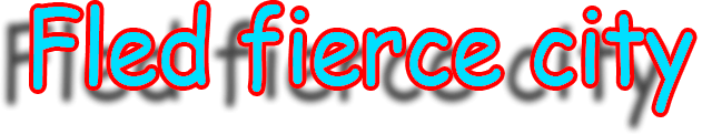 Fled fierce city