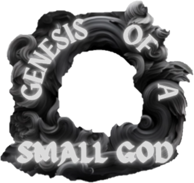 Genesis of a Small God