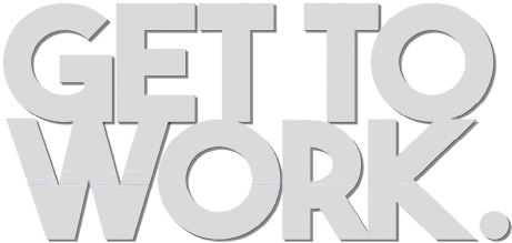 Get To Work