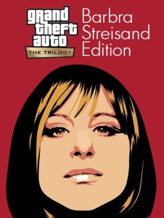 Grand Theft Auto: The Trilogy - The Definitive Barbra Streisand Edition Grand Theft Auto: The Trilogy - The Definitive Barbra Streisand Edition