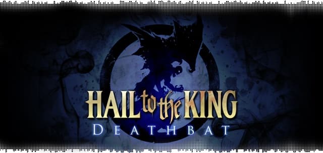 Hail to the King: Deathbat