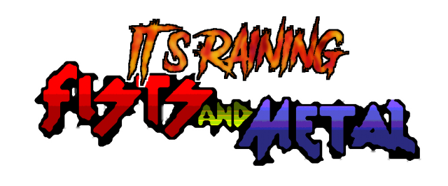 It's Raining Fists and Metal