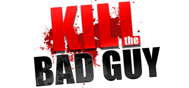 Kill The Bad Guy