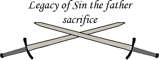 Legacy of Sin the father sacrifice