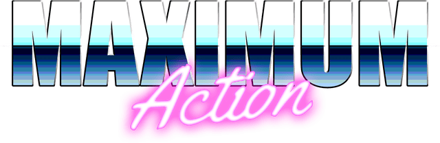 MAXIMUM Action