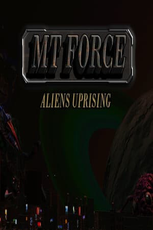 MT Force Aliens Uprising 