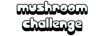 Mushroom Challenge