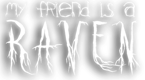 My Friend is a Raven