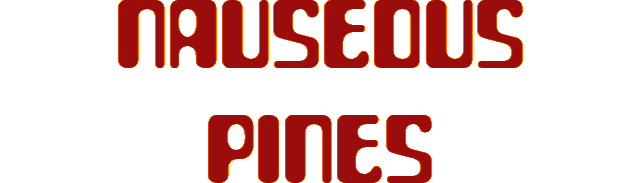 Nauseous Pines