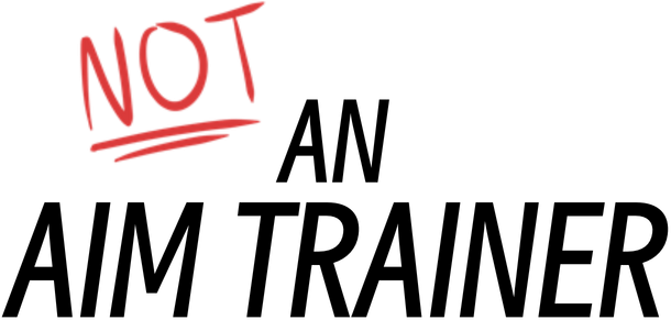 Not an Aim Trainer