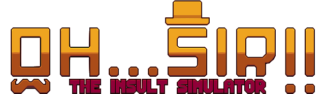 Oh...Sir!! The Insult Simulator