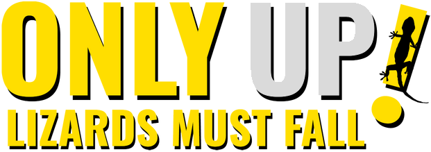 Only Up Lizards Must Fall