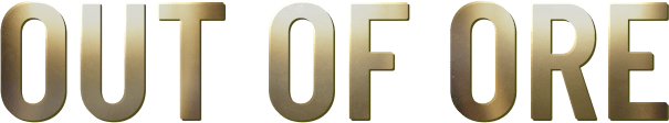 Out of Ore