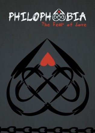 Philophobia: The Fear of Love Philophobia: The Fear of Love