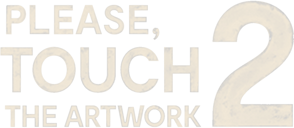 Please, Touch The Artwork 2