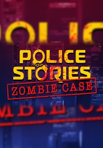 Police Stories: Zombie Case Police Stories: Zombie Case
