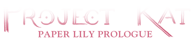 Project Kat - Paper Lily Prologue