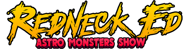 Redneck Ed: Astro Monsters Show