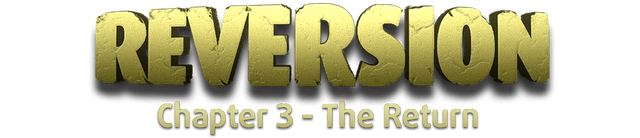 Reversion - The Return (Last Chapter)