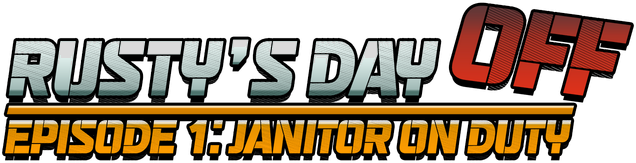 Rusty's Day Off: Episode One - Janitor on Duty
