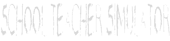 Schoolteacher Simulator