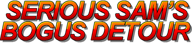 Serious Sam's Bogus Detour