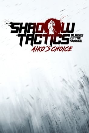 Shadow Tactics: Blades of the Shogun - Aiko's Choice